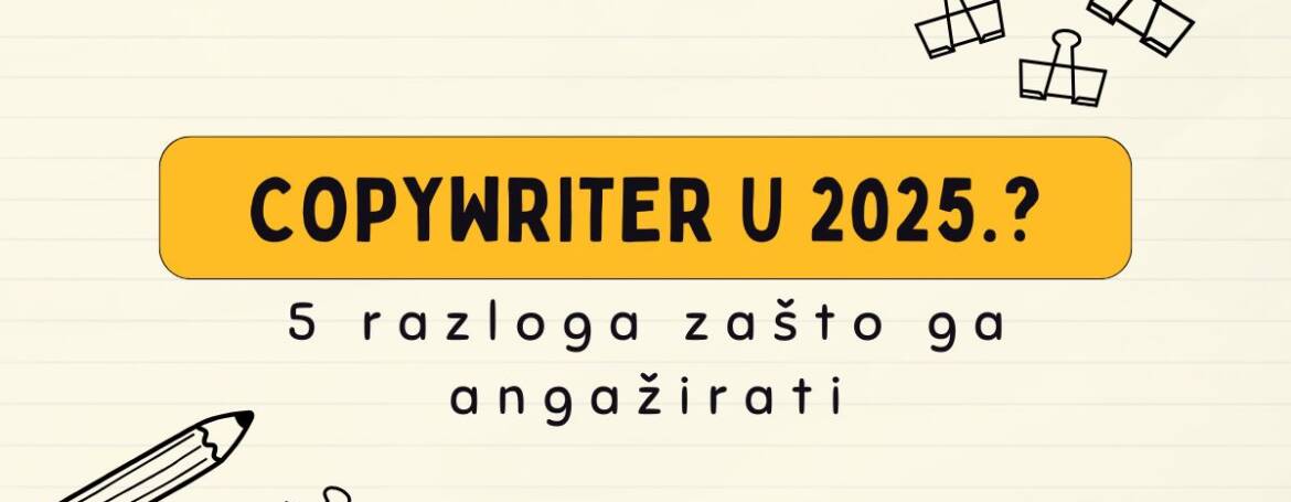 5 razloga zašto angažirati copywritera u 2025.
